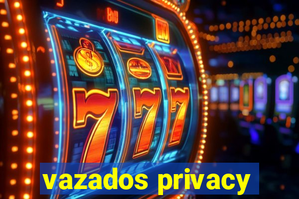 vazados privacy